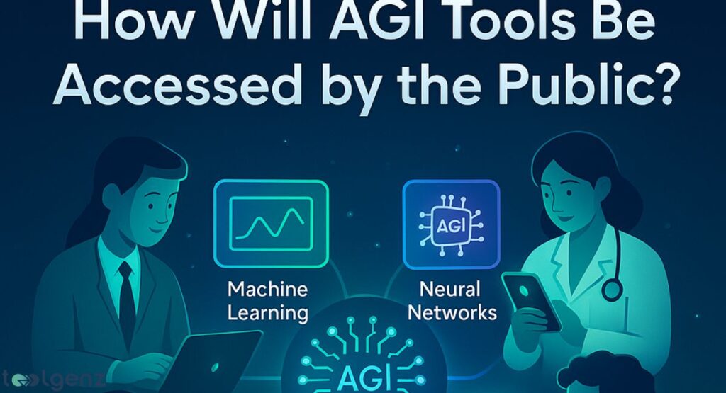 An infographic titled "How Will AGI Tools Be Accessed by the Public?" It features cartoon individuals interacting with digital devices and two prominent boxes representing "Machine Learning" (with a waveform graph) and "Neural Networks" (with an AGI chip icon), all connected to a central "AGI" icon by glowing lines on a dark blue background.