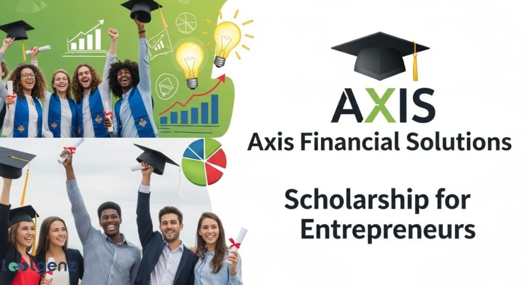 A collage of two images of diverse groups of graduates celebrating with their arms raised and holding diplomas. The text "Axis Financial Solutions Scholarship for Entrepreneurs" is prominently displayed on the right, with a graduation cap and financial charts in the background.