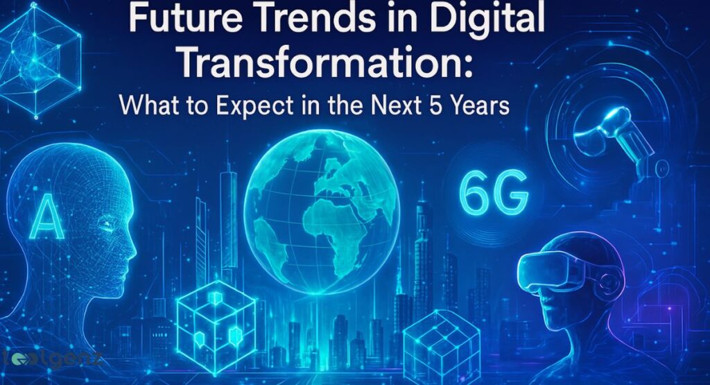 "Future Trends in Digital Transformation: What to Expect in the Next 5 Years." The illustration features a holographic Earth, a human head with a glowing brain representing AI, a virtual reality headset, and the number "6G," all set against a futuristic cityscape background.